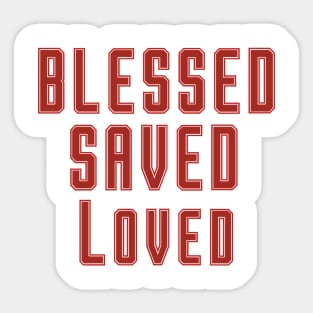 Blessed saved loved Sticker